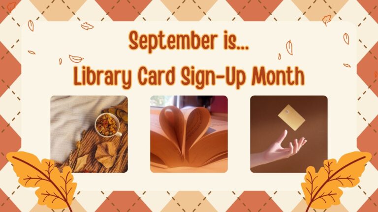Sign Up for a library card if you don't have one